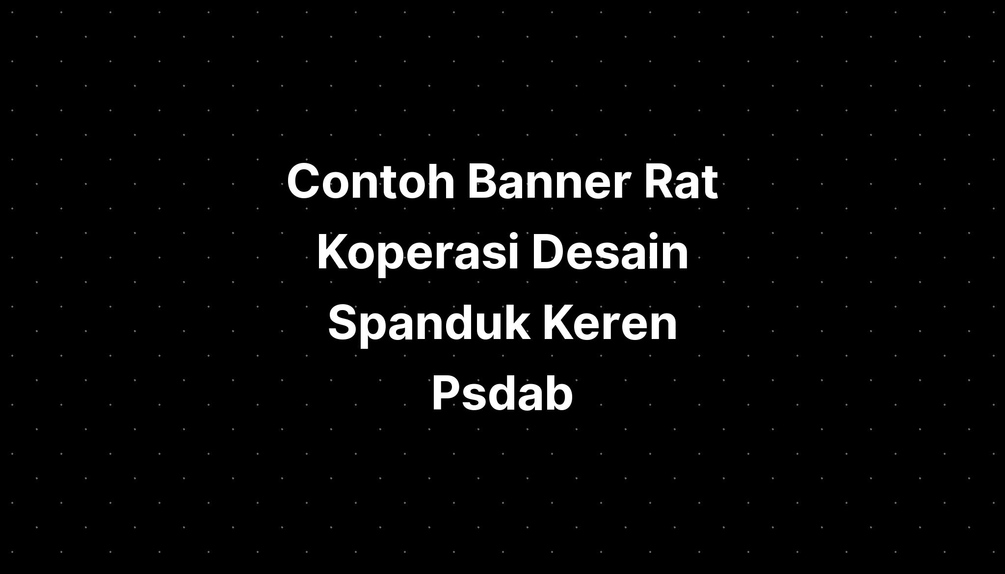 Contoh Banner Rat Koperasi Desain Spanduk Keren Psdab Imagesee